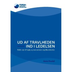 Ud af travlheden - ind i ledelsen: Enkle veje til faglig og nærværende dagtilbudsledelse