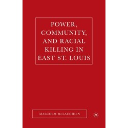 Power, Community, and Racial Killing in East St. Louis