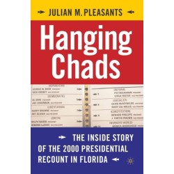 Hanging Chads: The Inside Story of the 2000 Presidential Recount in Florida