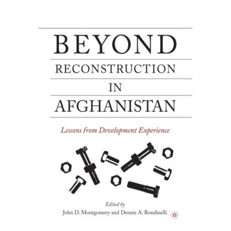 Beyond Reconstruction in Afghanistan: Lessons from Development Experience