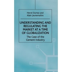 Understanding and Regulating the Market at a Time of Globalization: The Case of the Cement Industry