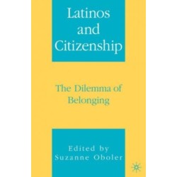 Latinos and Citizenship: The Dilemma of Belonging