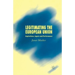 Legitimating the European Union: Aspirations, Inputs and Performance