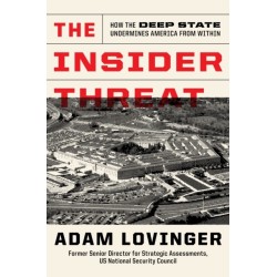 The Insider Threat: How the Deep State Undermines America from Within