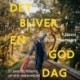 Det bliver en god dag: En personlig fortælling om et år med brystkræft