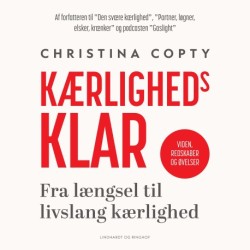 Kærlighedsklar - Fra længsel til livslang kærlighed: Fra længsel til livslang kærlighed