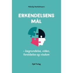Erkendelsens mål: – begrundelse, viden, forståelse og visdom