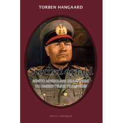 STORHED OG FALD: Benito Mussolinis dramatiske og omskiftelige tilværelse