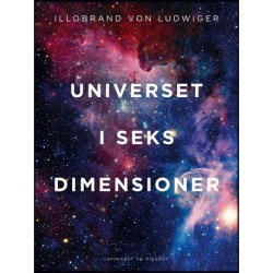 Universet i seks dimensioner: Magi, mystik og alkymi i videnskabeligt perspektiv