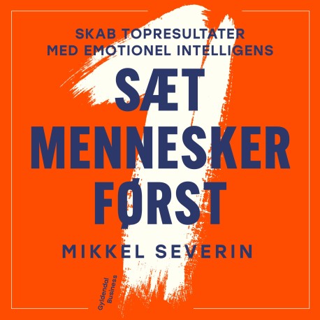 Sæt mennesker først: Skab topresultater med emotionel intelligens