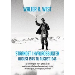 Strandet i Hvalrosbugten, august 1945 til august 1946: En beretning om et års ophold på det amerikanske luftvåbens fremskudte vejrstation i Hvalrosbugten, Scoresby Sund, Grønland