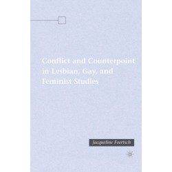 Conflict and Counterpoint in Lesbian, Gay, and Feminist Studies