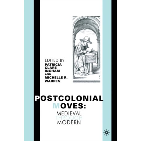 Postcolonial Moves: Medieval through Modern