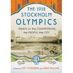 The 1912 Stockholm Olympics: Essays on the Competitions, the People, the City