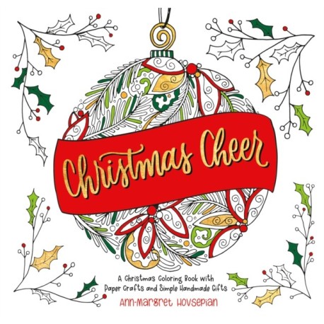 Christmas Cheer: A Christmas Coloring Book with Paper Crafts and Simple Handmade Gifts