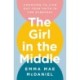 The Girl in the Middle: Choosing to Live Out Your Faith in the Everyday