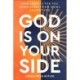 God Is on Your Side: How Jesus Is For You When Everything Seems Against You