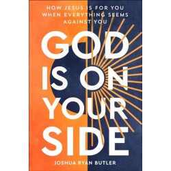 God Is on Your Side: How Jesus Is For You When Everything Seems Against You