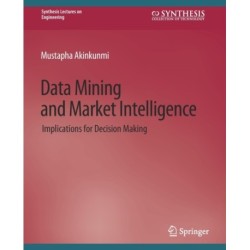 Data Mining and Market Intelligence: Implications for Decision Making