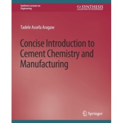 Concise Introduction to Cement Chemistry and Manufacturing