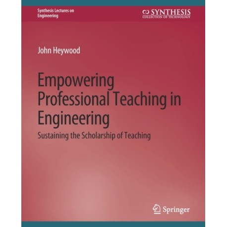 Empowering Professional Teaching in Engineering: Sustaining the Scholarship of Teaching