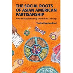 The Social Roots of Asian American Partisanship: From Political Learning to Partisan Leanings