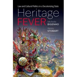 Heritage Fever: Law and Cultural Politics in a Decolonizing State