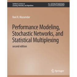 Performance Modeling, Stochastic Networks, and Statistical Multiplexing, Second Edition
