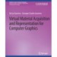 Virtual Material Acquisition and Representation for Computer Graphics