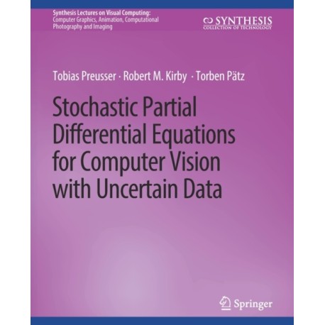 Stochastic Partial Differential Equations for Computer Vision with Uncertain Data
