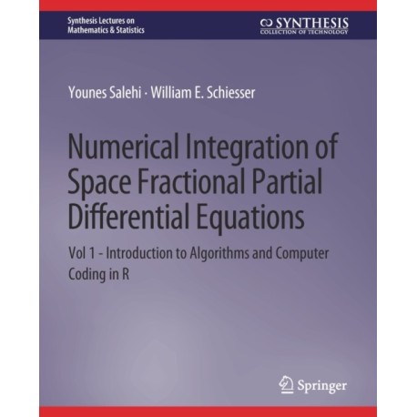 Numerical Integration of Space Fractional Partial Differential Equations: Vol 1 - Introduction to Algorithms and Computer Coding in R