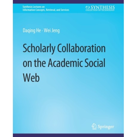 Scholarly Collaboration on the Academic Social Web