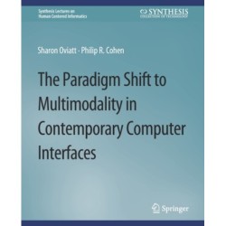 The Paradigm Shift to Multimodality in Contemporary Computer Interfaces