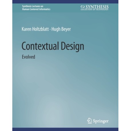 Contextual Design: Evolved