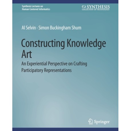 Constructing Knowledge Art: An Experiential Perspective on Crafting Participatory Representations