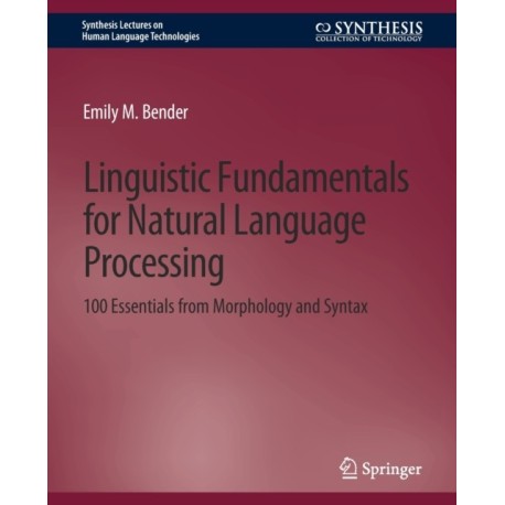 Linguistic Fundamentals for Natural Language Processing: 100 Essentials from Morphology and Syntax