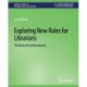 Exploring New Roles for Librarians: The Research Informationist