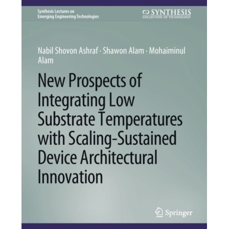 New Prospects of Integrating Low Substrate Temperatures with Scaling-Sustained Device Architectural Innovation