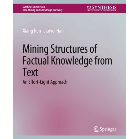 Mining Structures of Factual Knowledge from Text: An Effort-Light Approach