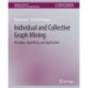 Individual and Collective Graph Mining: Principles, Algorithms, and Applications