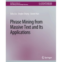 Phrase Mining from Massive Text and Its Applications