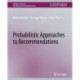 Probabilistic Approaches to Recommendations