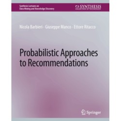 Probabilistic Approaches to Recommendations