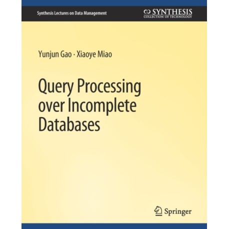 Query Processing over Incomplete Databases