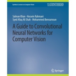 A Guide to Convolutional Neural Networks for Computer Vision