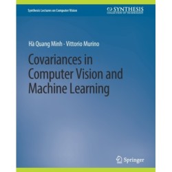 Covariances in Computer Vision and Machine Learning