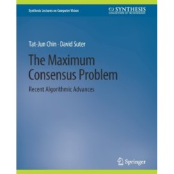 The Maximum Consensus Problem: Recent Algorithmic Advances