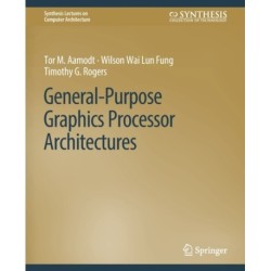 General-Purpose Graphics Processor Architectures