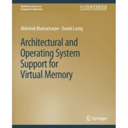 Architectural and Operating System Support for Virtual Memory