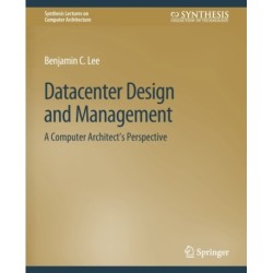 Datacenter Design and Management: A Computer Architect’s Perspective